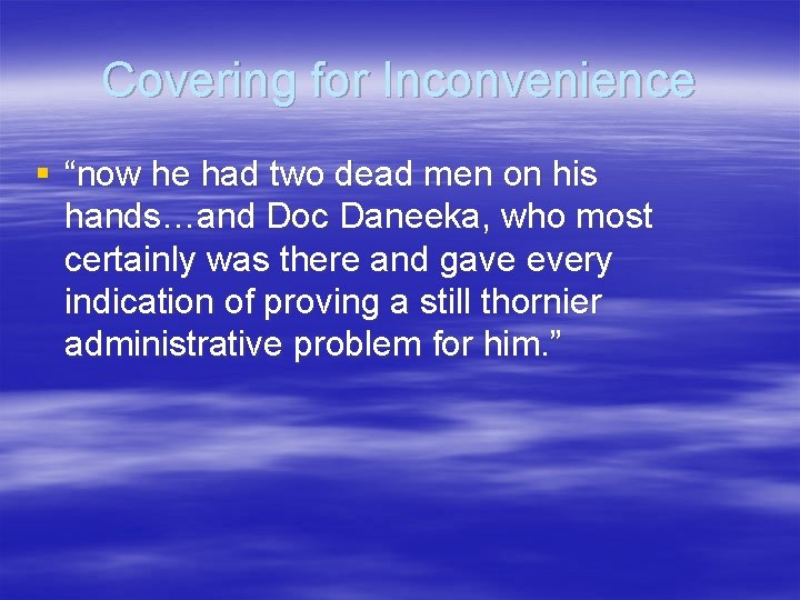 Covering for Inconvenience § “now he had two dead men on his hands…and Doc