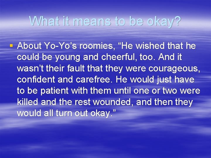 What it means to be okay? § About Yo-Yo’s roomies, “He wished that he