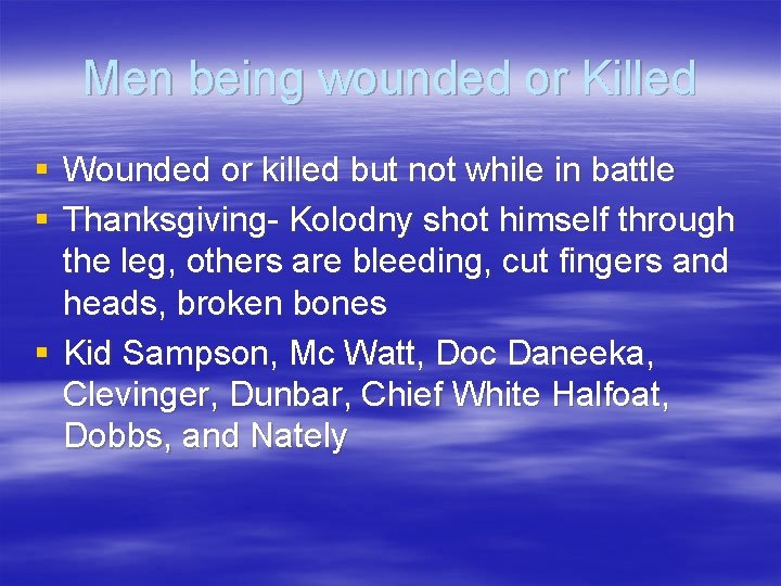 Men being wounded or Killed § Wounded or killed but not while in battle