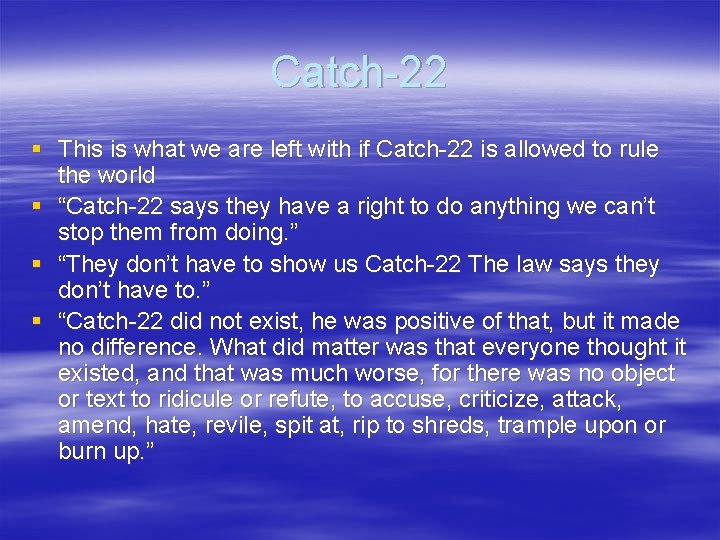 Catch-22 § This is what we are left with if Catch-22 is allowed to
