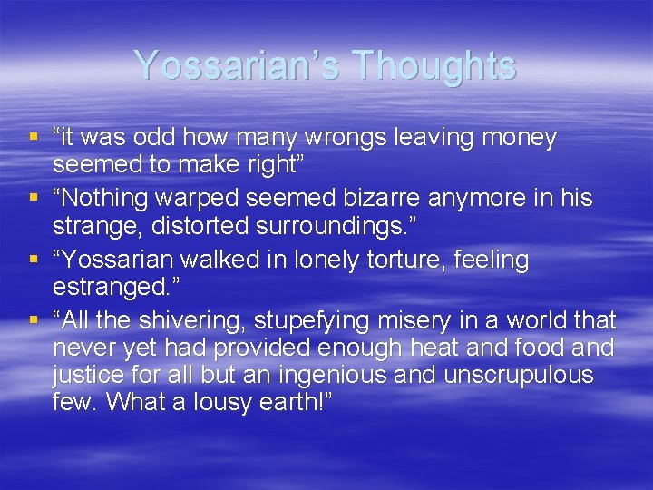 Yossarian’s Thoughts § “it was odd how many wrongs leaving money seemed to make