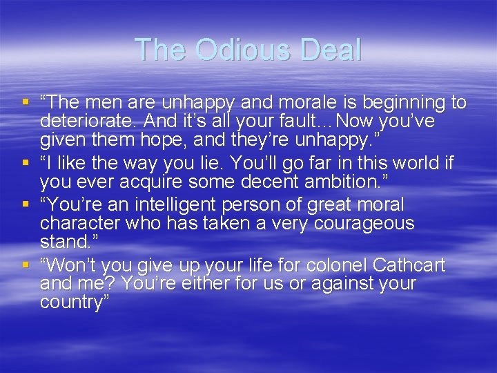 The Odious Deal § “The men are unhappy and morale is beginning to deteriorate.