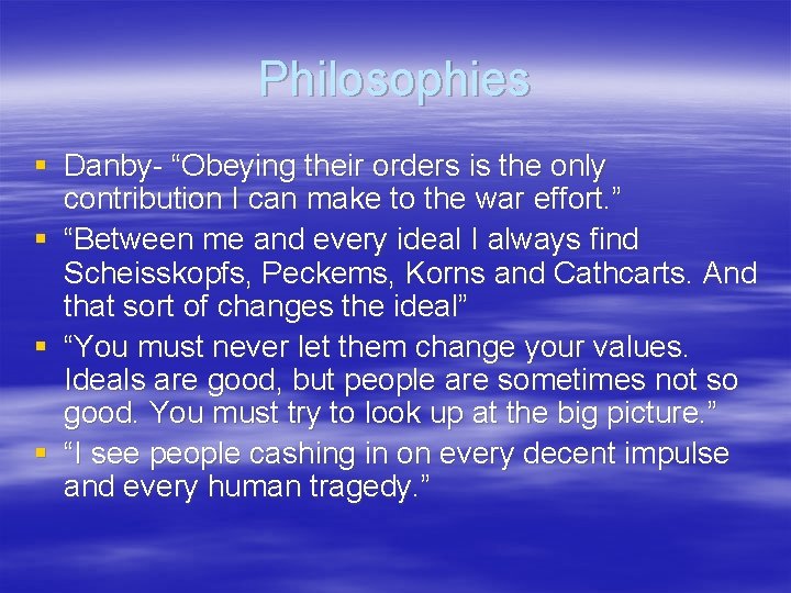 Philosophies § Danby- “Obeying their orders is the only contribution I can make to