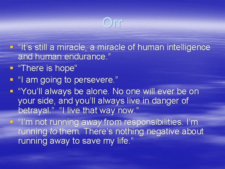 Orr § “It’s still a miracle, a miracle of human intelligence and human endurance.