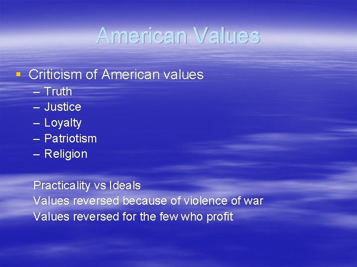 American Values § Criticism of American values – – – Truth Justice Loyalty Patriotism