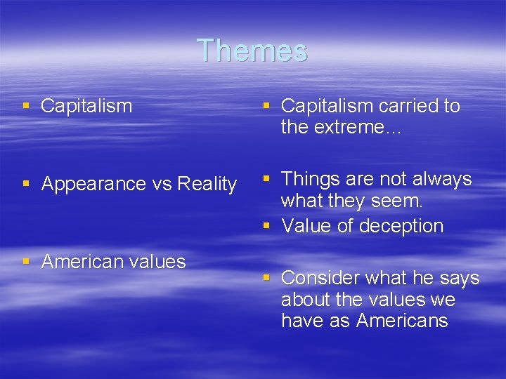 Themes § Capitalism carried to the extreme… § Appearance vs Reality § Things are