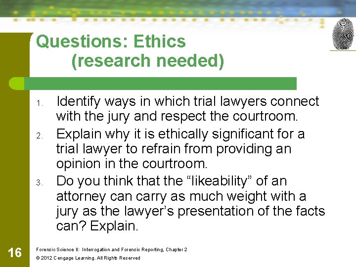 Questions: Ethics (research needed) 1. 2. 3. 16 Identify ways in which trial lawyers