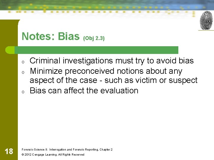 Notes: Bias (Obj 2. 3) o o o 18 Criminal investigations must try to