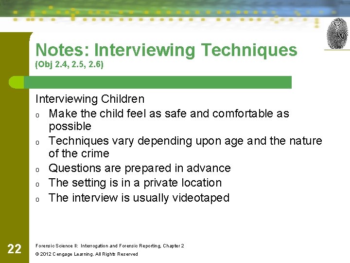 Notes: Interviewing Techniques (Obj 2. 4, 2. 5, 2. 6) Interviewing Children o Make