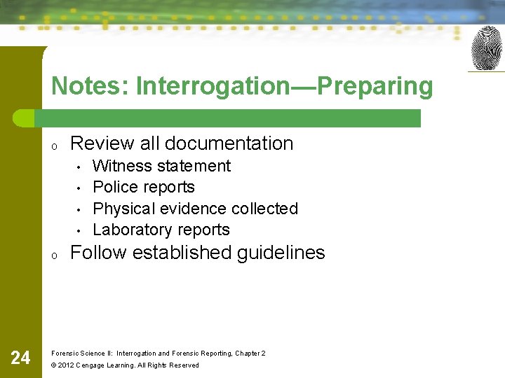 Notes: Interrogation—Preparing o Review all documentation • • o 24 Witness statement Police reports