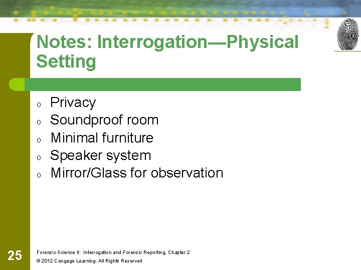 Notes: Interrogation—Physical Setting o o o 25 Privacy Soundproof room Minimal furniture Speaker system