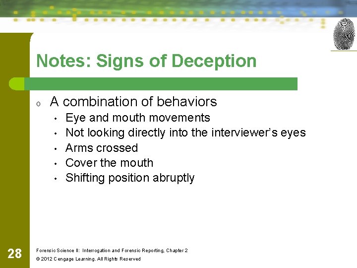 Notes: Signs of Deception o A combination of behaviors • • • 28 Eye