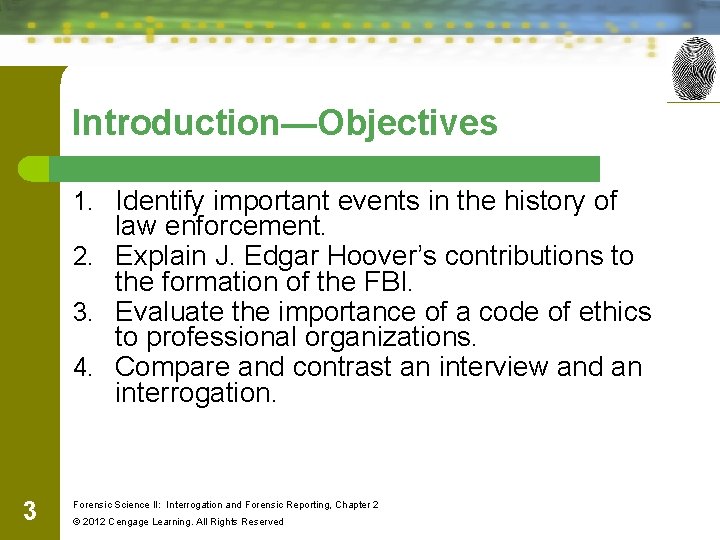 Introduction—Objectives 1. Identify important events in the history of law enforcement. 2. Explain J.