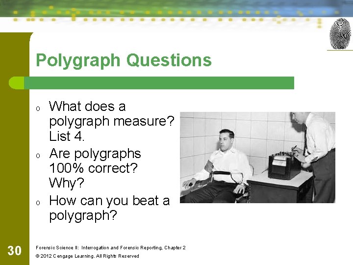 Polygraph Questions o o o 30 What does a polygraph measure? List 4. Are