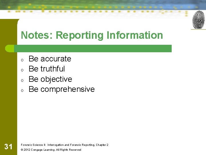 Notes: Reporting Information o o 31 Be accurate Be truthful Be objective Be comprehensive