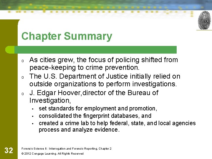 Chapter Summary o o o As cities grew, the focus of policing shifted from