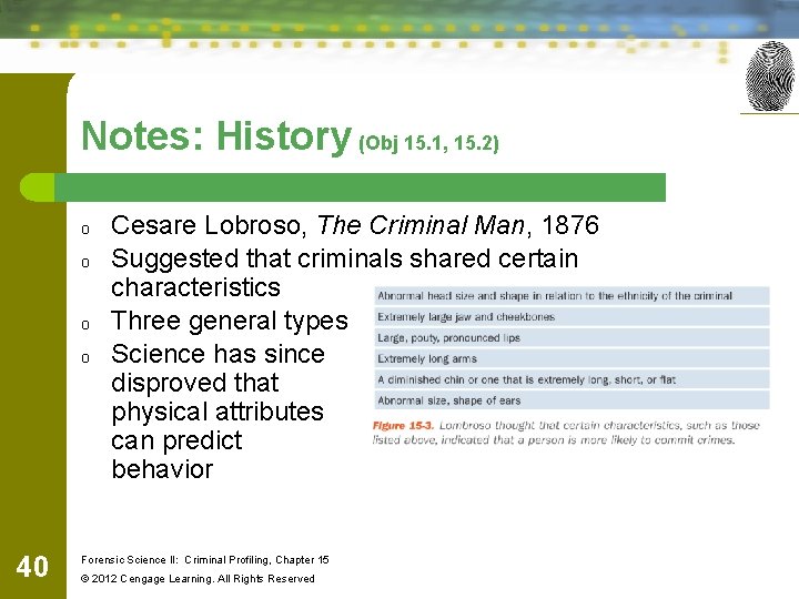 Notes: History (Obj 15. 1, 15. 2) o o 40 Cesare Lobroso, The Criminal
