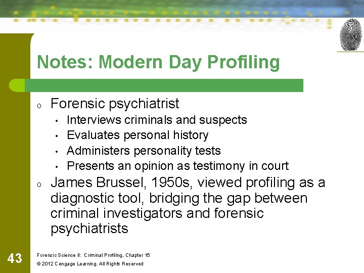 Notes: Modern Day Profiling o Forensic psychiatrist • • o 43 Interviews criminals and