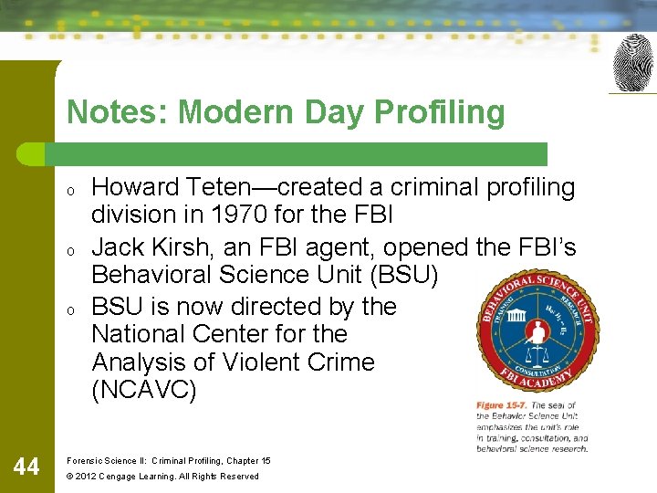 Notes: Modern Day Profiling o o o 44 Howard Teten—created a criminal profiling division