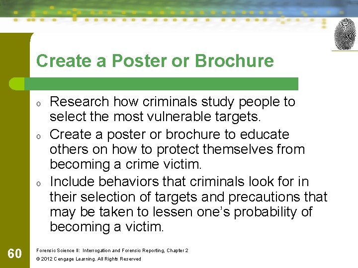Create a Poster or Brochure o o o 60 Research how criminals study people