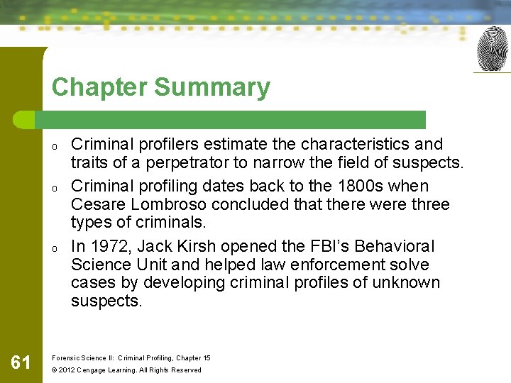 Chapter Summary o o o 61 Criminal profilers estimate the characteristics and traits of