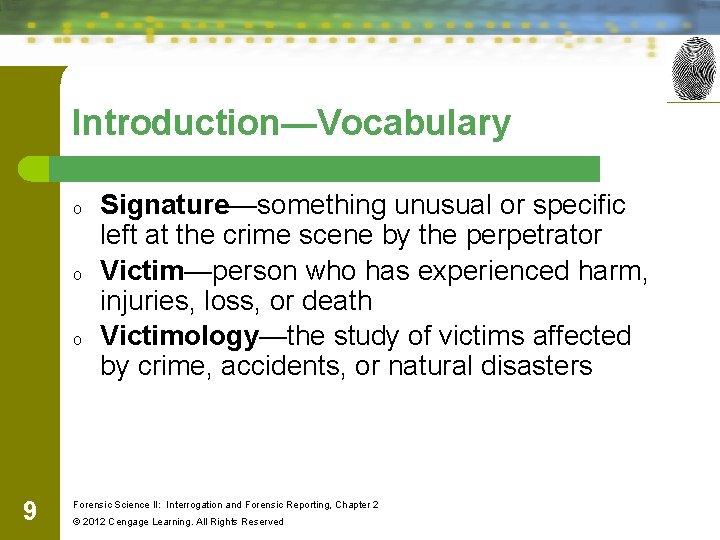 Introduction—Vocabulary o o o 9 Signature—something unusual or specific left at the crime scene