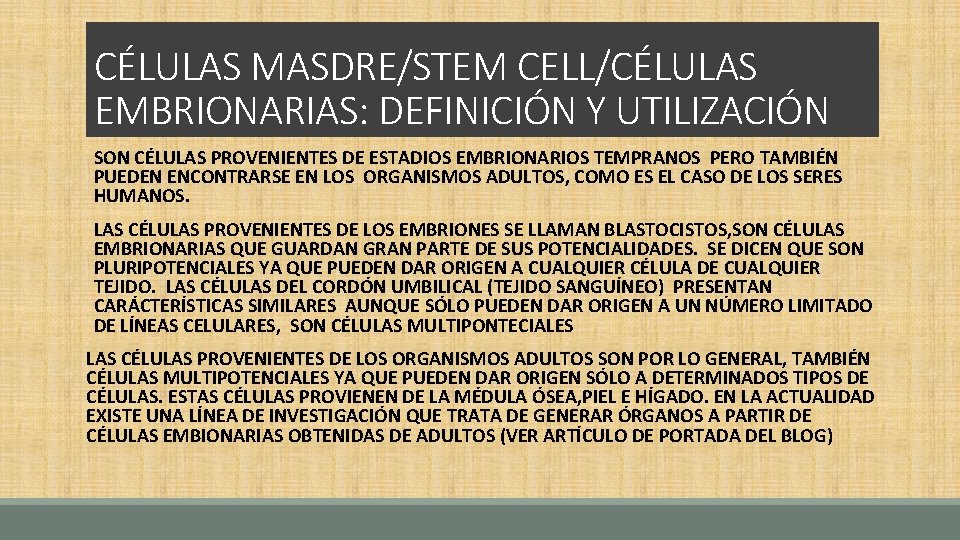 CÉLULAS MASDRE/STEM CELL/CÉLULAS EMBRIONARIAS: DEFINICIÓN Y UTILIZACIÓN SON CÉLULAS PROVENIENTES DE ESTADIOS EMBRIONARIOS TEMPRANOS
