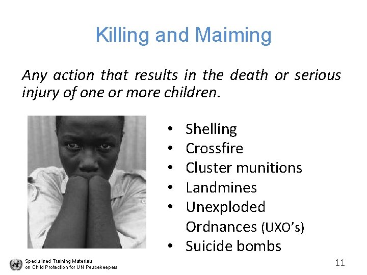 Killing and Maiming Any action that results in the death or serious injury of