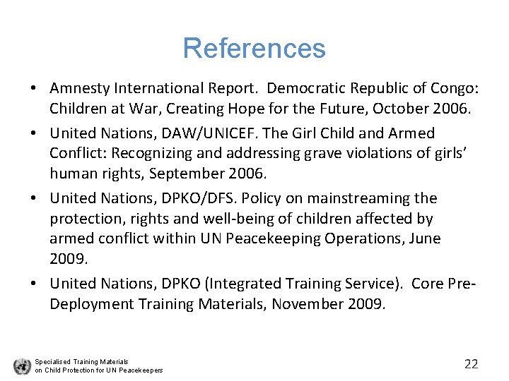 References • Amnesty International Report. Democratic Republic of Congo: Children at War, Creating Hope
