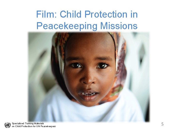 Film: Child Protection in Peacekeeping Missions Specialised Training Materials on Child Protection for UN