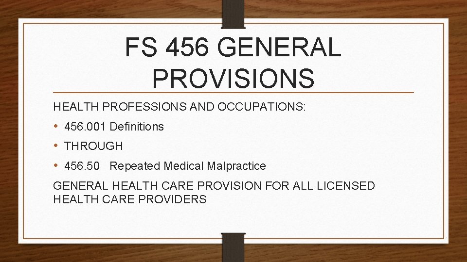 FS 456 GENERAL PROVISIONS HEALTH PROFESSIONS AND OCCUPATIONS: • 456. 001 Definitions • THROUGH