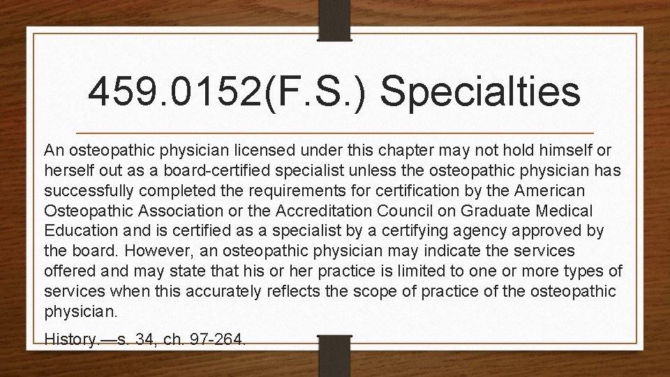 459. 0152(F. S. ) Specialties An osteopathic physician licensed under this chapter may not