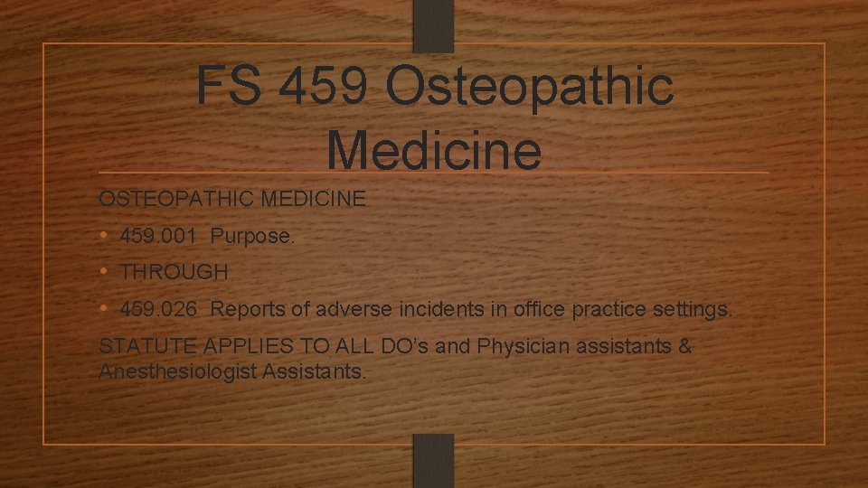 FS 459 Osteopathic Medicine OSTEOPATHIC MEDICINE • 459. 001 Purpose. • THROUGH • 459.