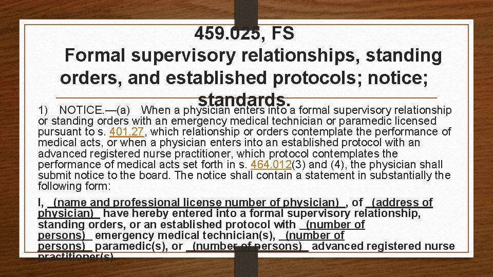 459. 025, FS  Formal supervisory relationships, standing orders, and established protocols; notice; standards. 1) NOTICE.