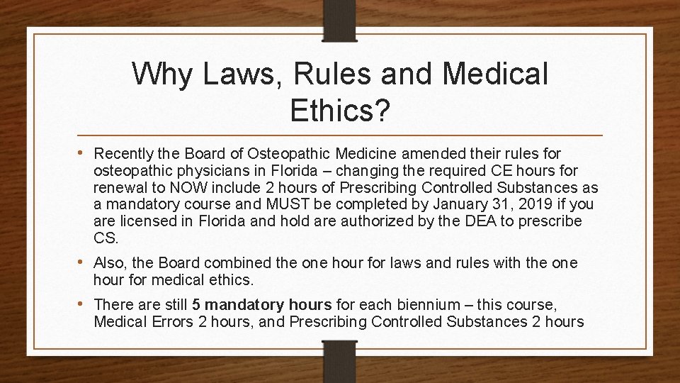 Why Laws, Rules and Medical Ethics? • Recently the Board of Osteopathic Medicine amended