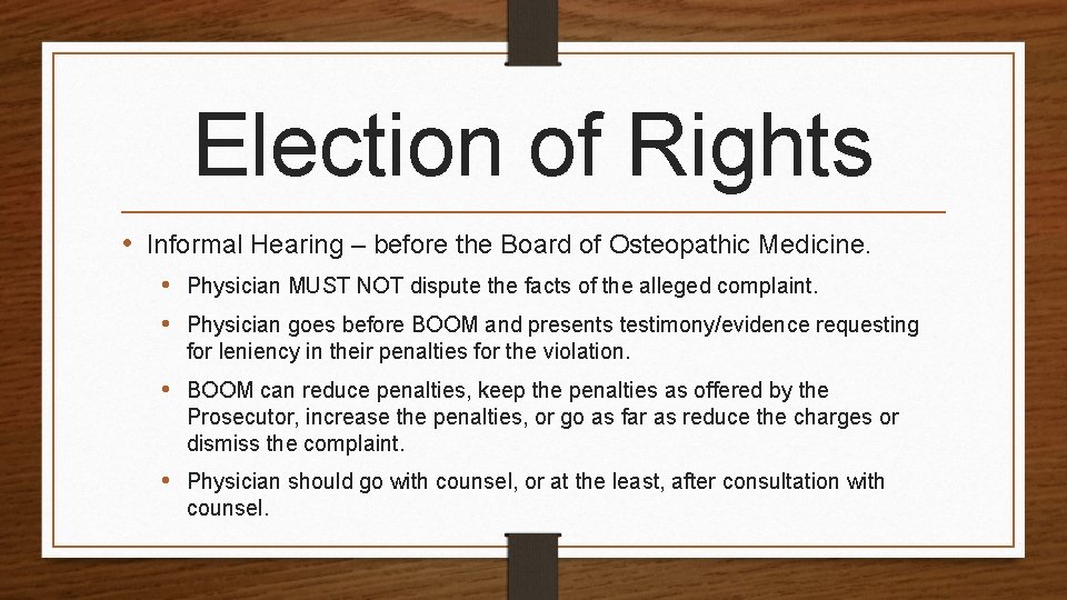 Election of Rights • Informal Hearing – before the Board of Osteopathic Medicine. •