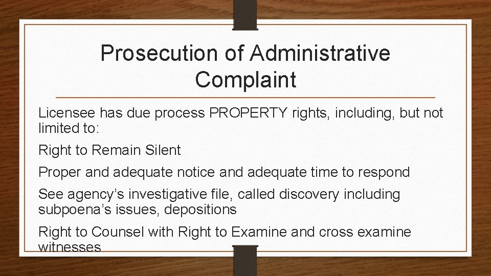 Prosecution of Administrative Complaint Licensee has due process PROPERTY rights, including, but not limited