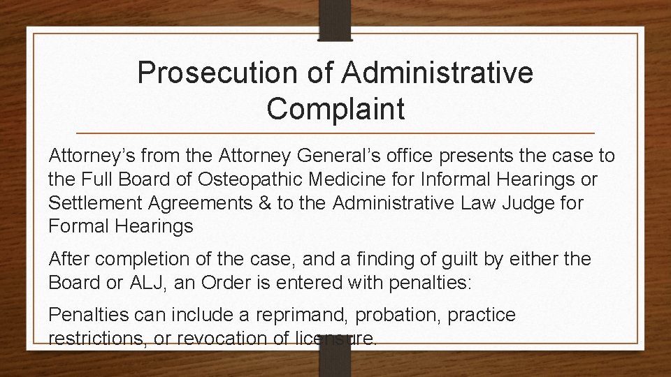 Prosecution of Administrative Complaint Attorney’s from the Attorney General’s office presents the case to