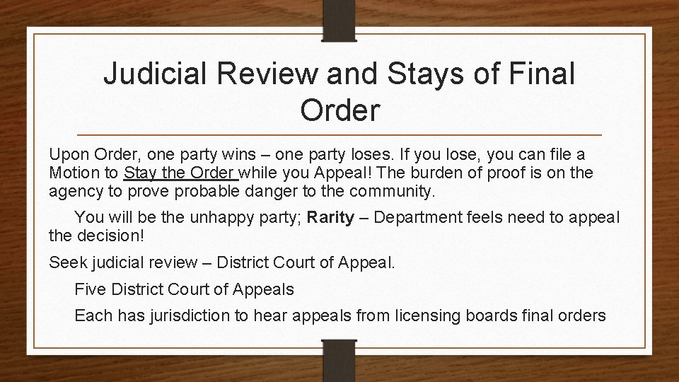 Judicial Review and Stays of Final Order Upon Order, one party wins – one