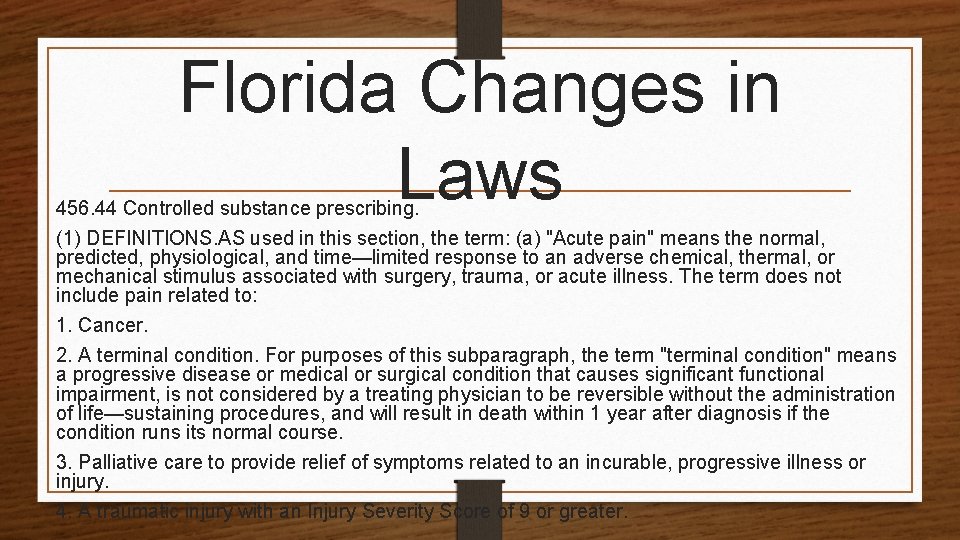 Florida Changes in Laws 456. 44 Controlled substance prescribing. (1) DEFINITIONS. AS used in