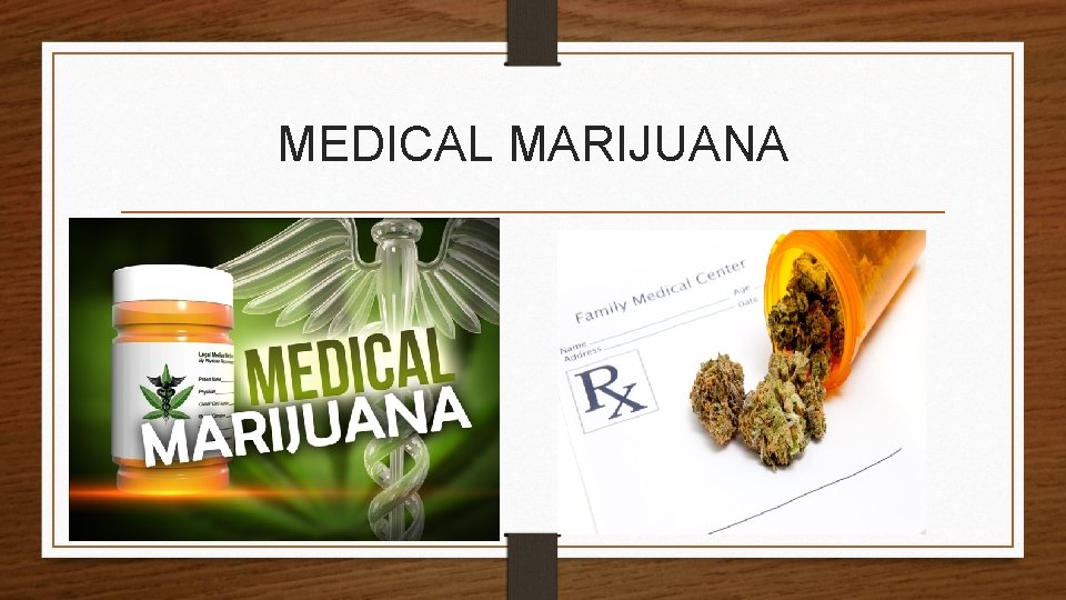 MEDICAL MARIJUANA 