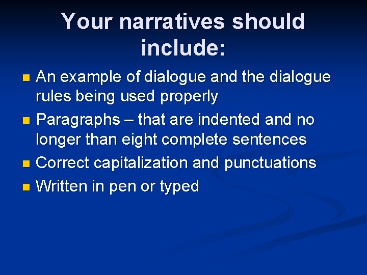 Your narratives should include: An example of dialogue and the dialogue rules being used