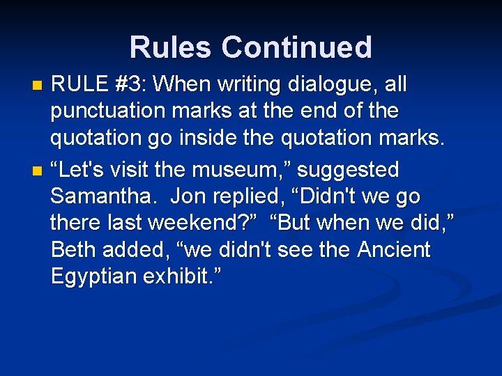 Rules Continued RULE #3: When writing dialogue, all punctuation marks at the end of
