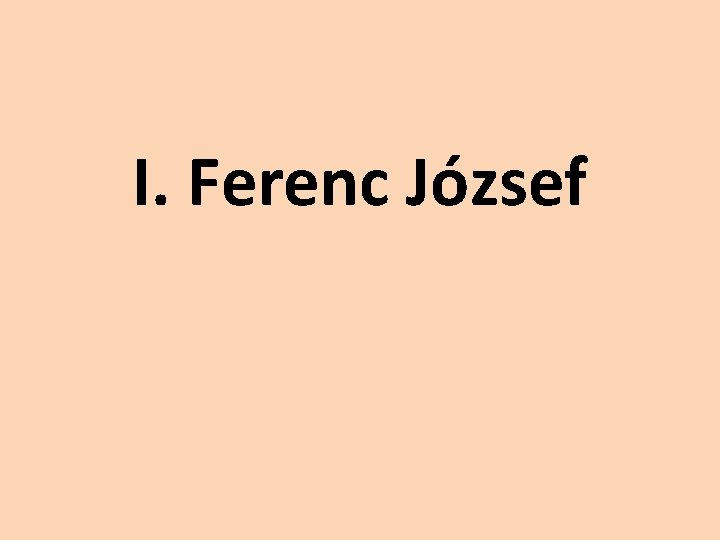 I. Ferenc József 