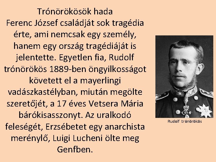 Trónörökösök hada Ferenc József családját sok tragédia érte, ami nemcsak egy személy, hanem egy