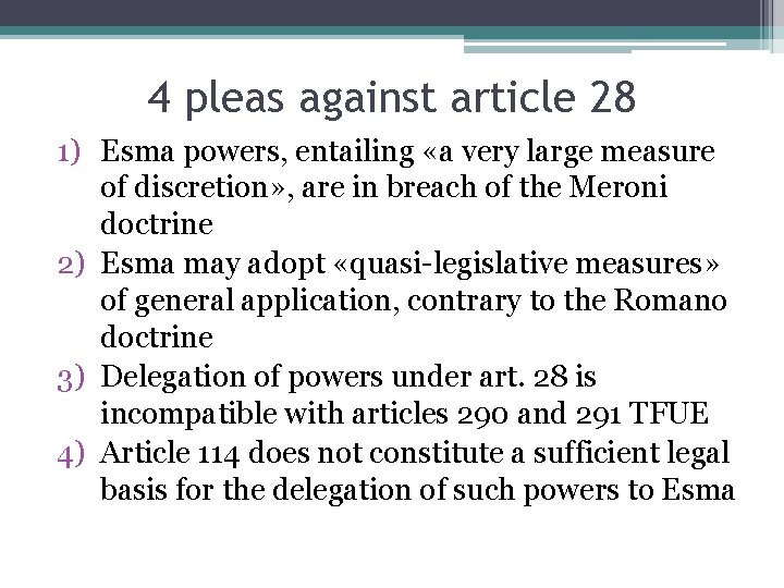 4 pleas against article 28 1) Esma powers, entailing «a very large measure of