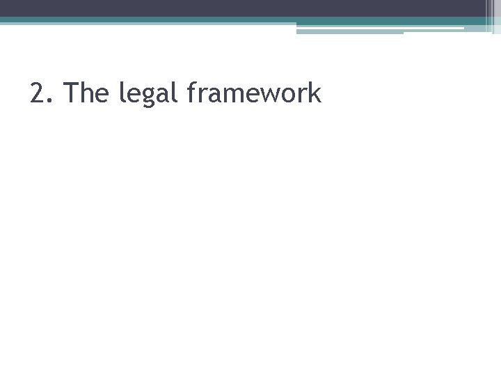 2. The legal framework 
