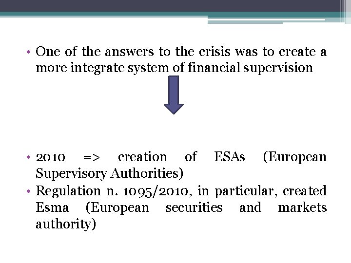  • One of the answers to the crisis was to create a more