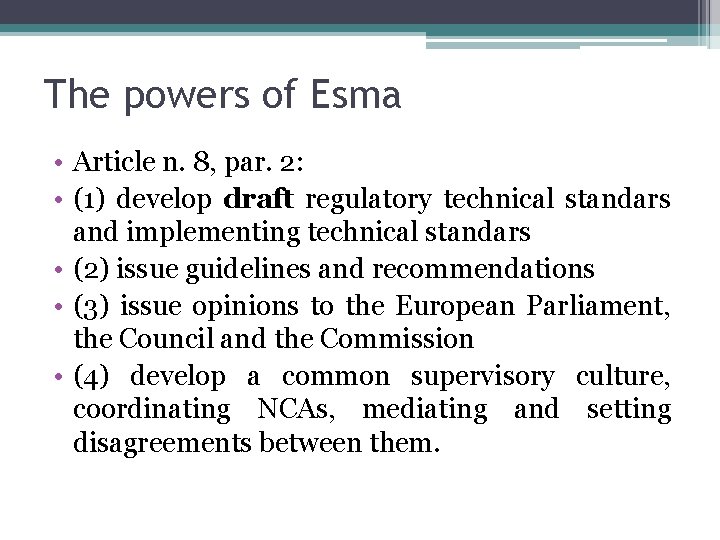 The powers of Esma • Article n. 8, par. 2: • (1) develop draft