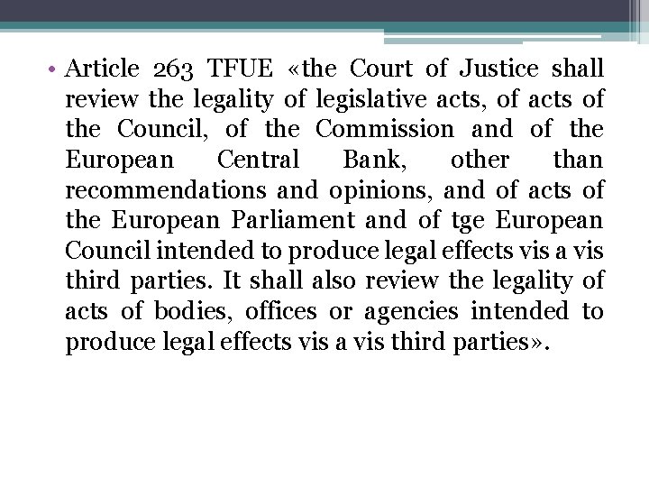  • Article 263 TFUE «the Court of Justice shall review the legality of